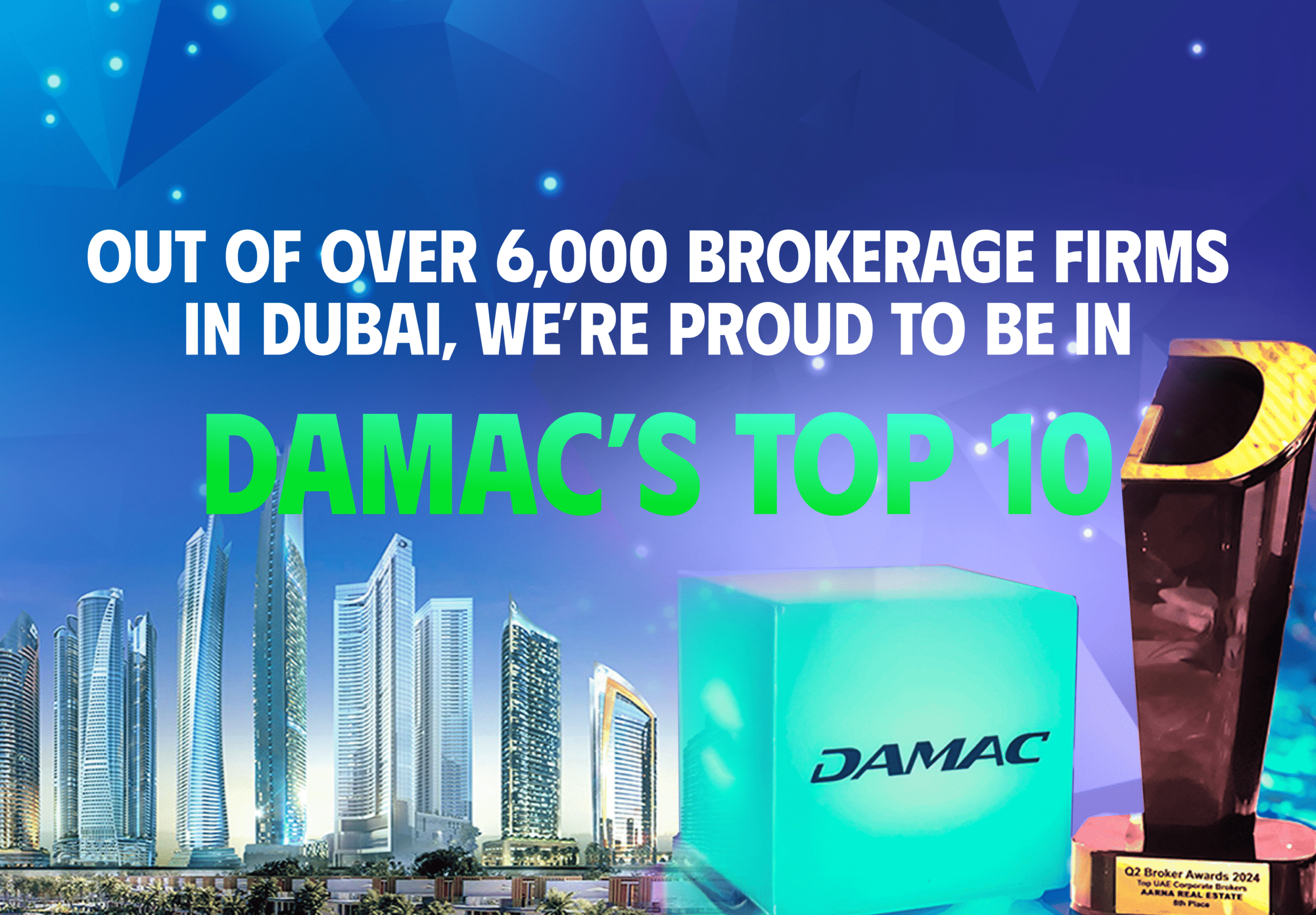 out of over 6,000 brokerage firms in dubai, we’re proud to be in damac’s top 10
